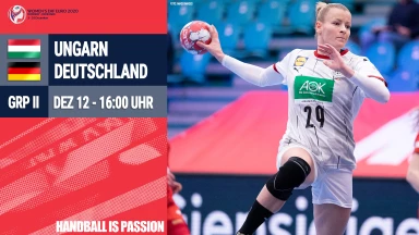 Ungarn vs. Deutschland - Gruppe II: Handball-EM 2020 Frauen
