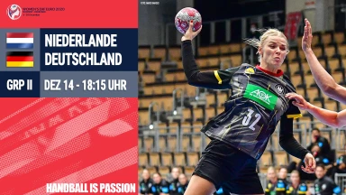 Niederlande vs. Deutschland - Gruppe II: Handball-EM 2020 Frauen