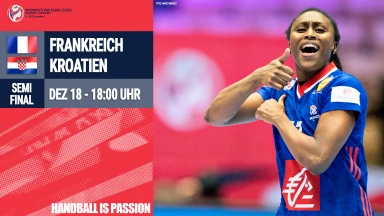 Frankreich vs. Kroatien - Halbfinale II: Handball-EM 2020 Frauen
