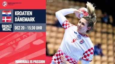 Kroatien vs. Dänemark - Spiel um Platz 3.: Handball-EM 2020 Frauen