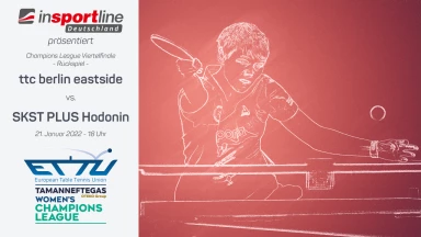 CHAMPIONS LEAGUE: TTC Berlin eastside vs. SKST PLUS Hodonin (CZE)