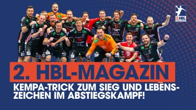 Kempa-Trick zum Sieg und Lebenszeichen im Abstiegskampf | 27. Spieltag | 2. HBL-Highlightmagazin