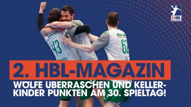 Wölfe überraschen & Kellerkinder punkten | 30. Spieltag | 2.HBL-Highlightmagazin
