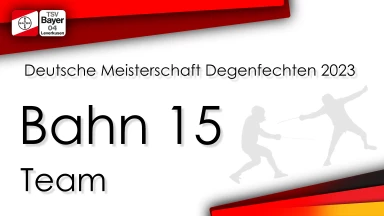 Deutsche Meisterschaften  Degenfechten 2023 - Team - Bahn 15