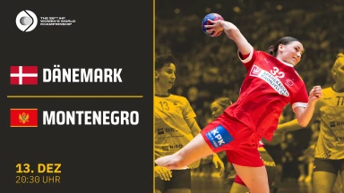 WM der Frauen: Dänemark vs. Montenegro - Viertelfinale