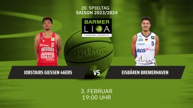 ProA: JobStairs GIESSEN 46ers vs. Eisbären Bremerhaven
