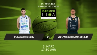 ProA: PS Karlsruhe LIONS vs. VfL SparkassenStars Bochum