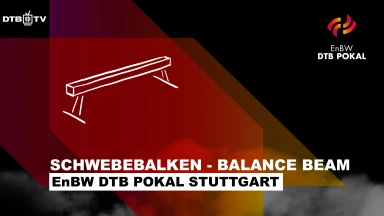 EnBW DTB Pokal Stuttgart – Frauen Schwebebalken - Balance Beam