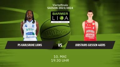 ProA Playoffs: PS Karlsruhe LIONS vs. JobStairs GIESSEN 46ers - Spiel 4