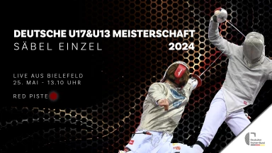 DEUTSCHE 17&U13 MEISTERSCHAFT - SÄBEL - EINZEL - RED PISTE