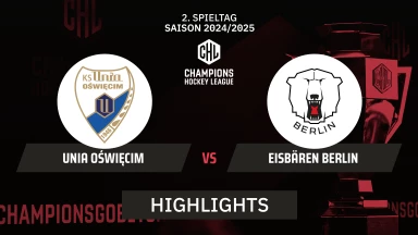 CHL: Unia Oświęcim vs. Eisbären Berlin - Hauptrunde I Highlights