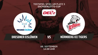 Sachsenlotto-Cup: Dresdner Eislöwen vs. Nürnberg Ice Tigers - Spiel um Platz 3