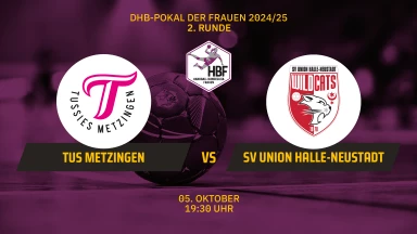 DHB-Pokal der Frauen: TuS Metzingen vs. SV Union Halle-Neustadt - 2. Runde