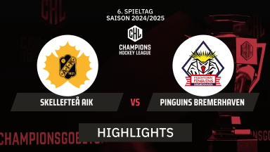CHL: Skellefteå AIK vs. Pinguins Bremerhaven | Highlights, Hauptrunde
