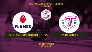DHB-Pokal der Frauen: HSG Bensheim/Auerbach - TuS Metzingen - 3. Runde