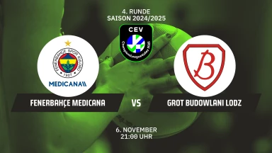 CL Frauen: Fenerbahçe Medicana ISTANBUL vs. PGE Grot Budowlani ŁÓDŹ