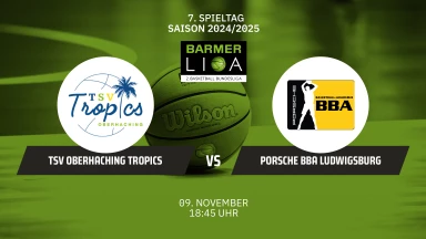 ProB Süd: TSV Oberhaching Tropics vs. Porsche BBA Ludwigsburg