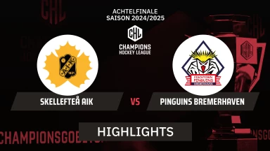 CHL: Skellefteå AIK vs. Pinguins Bremerhaven I Highlights