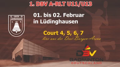 Badminton - 1. DBV A-RLT U11 / U13 - Court 4, 5, 6, 7 - Tag1