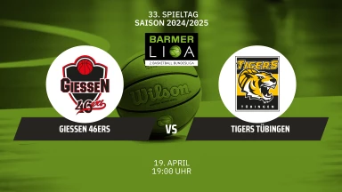 ProA: GIESSEN 46ers vs. Tigers Tübingen
