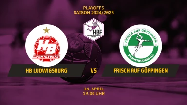 HBF Play-Offs: HB Ludwigsburg vs. FRISCH AUF Göppingen - Viertelfinale - Spiel 1