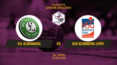 HBF Play-Offs: VfL Oldenburg vs. HSG Blomberg-Lippe  - Viertelfinale - Spiel 2