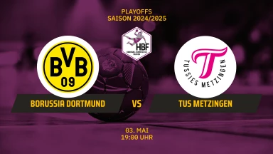 HBF Play-Offs: Borussia Dortmund vs. TuS Metzingen - Viertelfinale - Spiel 3
