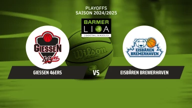 ProA Playoffs: GIESSEN 46ers vs. Eisbären Bremerhaven - Viertelfinale - Spiel 4