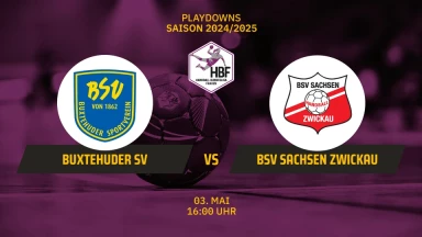 HBF Play-Downs: Buxtehuder SV vs. BSV Sachsen Zwickau - Halbfinale - Spiel 3