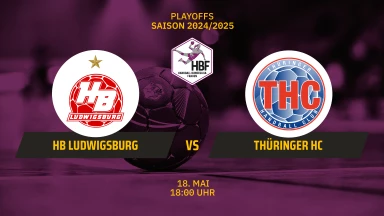 HBF Play-Offs: HB Ludwigsburg vs. Thüringer HC - Halbfinale - Spiel 3