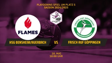 HBF Play-Offs: HSG Bensheim/Auerbach vs. FRISCH AUF Göppingen - P5 Halbfinale