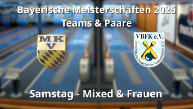 VBFK - Bayerische Meisterschaft 2025 Teams/Paare Mixed/Frauen Samstag - Bahn3-6