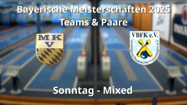 VBFK - Bayerische Meisterschaft 2025 Teams/Paare Mixed Sonntag - Bahn7-10