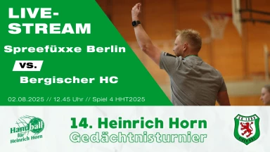 Heinrich Horn Turnier 2025 – Spiel 4 – Spreefüchse Berlin vs. Bergischer HC