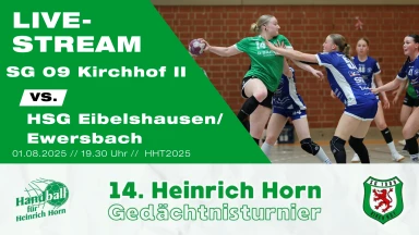 Heinrich Horn Turnier – Eröffnung – SG 09 Kirchhof II vs. HSG Eibelshausen/Ew.