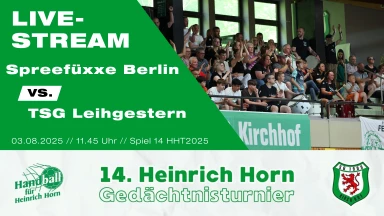 Heinrich Horn Turnier 2025 – Spiel 14 – Spreefüchse Berlin vs. TSG Leihgestern