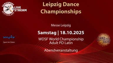 Weltmeisterschaft WDSF PD Adult Latin am 18.10.2025 in Leipzig - Finalrunden