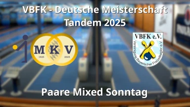 VBFK - Deutsche Meisterschaft Tandem 2025 Paare Mixed Sonntag - Bahn15-18