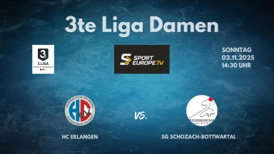 3. Liga Frauen: Staffel Süd - HC Erlangen vs. SG Schozach-Bottwartal