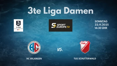 3. Liga Frauen: Staffel Süd - HC Erlangen vs. TuS Schutterwald