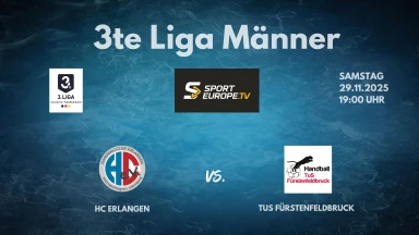 3. Liga: Staffel Süd - HC Erlangen II vs. TuS Fürstenfeldbruck