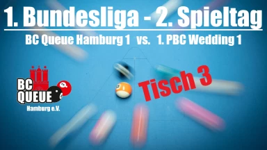 1. Bundesliga - Tisch 3 - BC Queue Hamburg 1 vs. 1. PBC Wedding 1