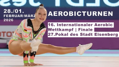 16. Internationaler Aerobic Wettkampf | Finale und 27. Pokal der Stadt Eisenberg