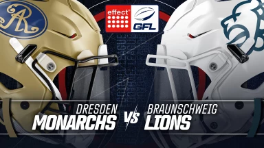 effect® ENERGY GFL: Dresden Monarchs vs. Braunschweig Lions