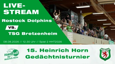Heinrich Horn Turnier 2026 - Spiel 2 - Dolphins Rostocker HC - TSG Bretzenheim